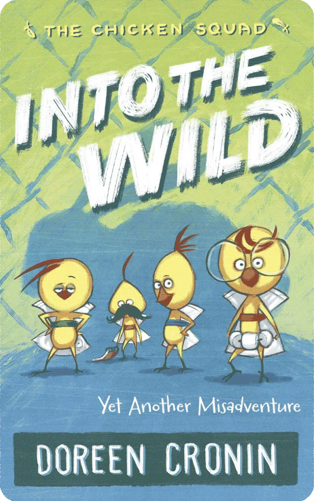 Into the Wild: Yet Another Misadventure (The Chicken Squad Book 3)